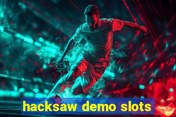 hacksaw demo slots